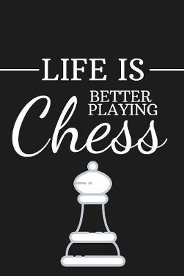 Book cover for Life Is Better Playing Chess