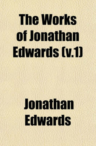 Cover of The Works of Jonathan Edwards (V.1)