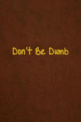 Book cover for Don't Be Dumb