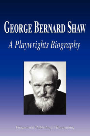 Cover of George Bernard Shaw - A Playwrights Biography