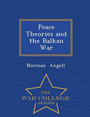 Book cover for Peace Theories and the Balkan War - War College Series