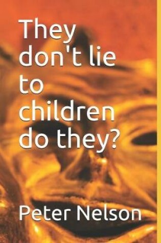 Cover of They don't lie to children do they?