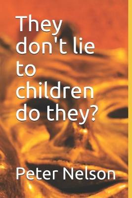 Book cover for They don't lie to children do they?