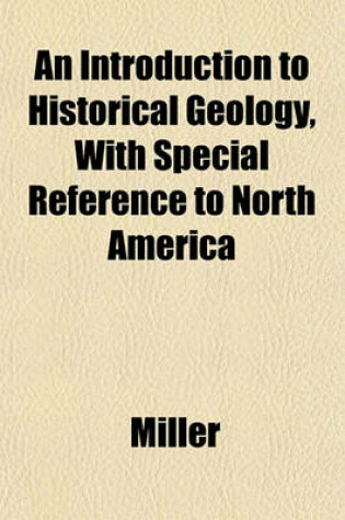 Cover of An Introduction to Historical Geology, with Special Reference to North America