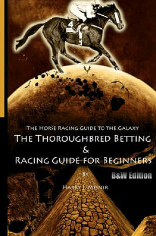 Cover of The Horse Racing Guide To The Galaxy - B&W Edition The Kentucky Derby - Preakness - Belmont