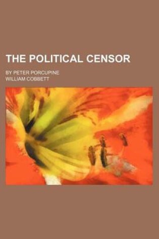 Cover of The Political Censor; By Peter Porcupine