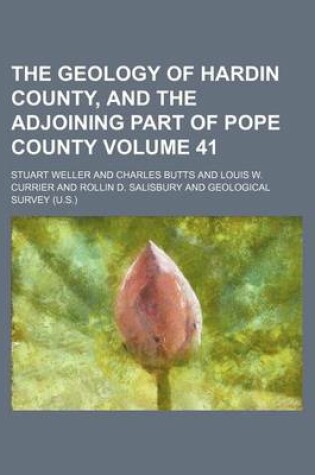 Cover of The Geology of Hardin County, and the Adjoining Part of Pope County Volume 41