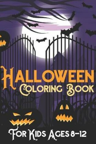 Cover of Halloween Coloring Book For Kids Ages 8-12