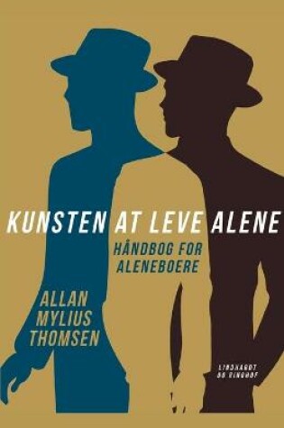 Cover of Kunsten at leve alene. Håndbog for aleneboere