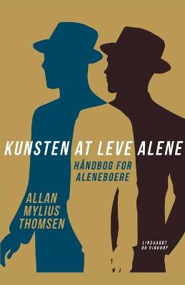 Book cover for Kunsten at leve alene. Håndbog for aleneboere