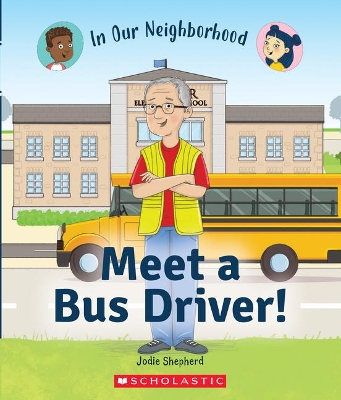 Cover of Meet a Bus Driver! (in Our Neighborhood)