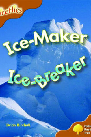 Cover of Oxford Reading Tree: Stage 8: Fireflies: Ice-maker, Ice-breaker