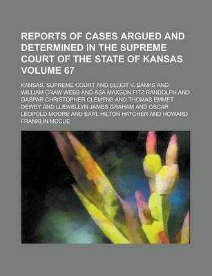 Book cover for Reports of Cases Argued and Determined in the Supreme Court of the State of Kansas Volume 67