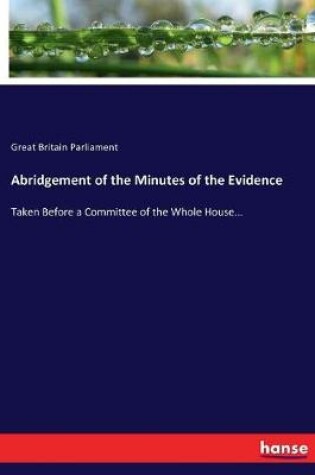 Cover of Abridgement of the Minutes of the Evidence