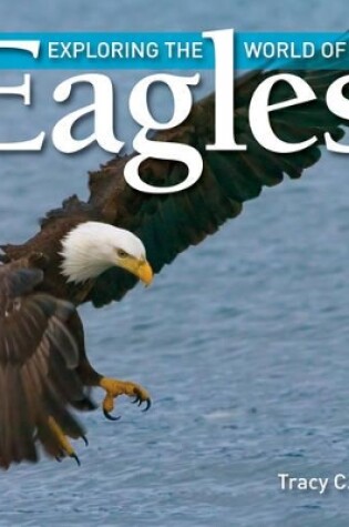 Cover of Exploring the World of Eagles