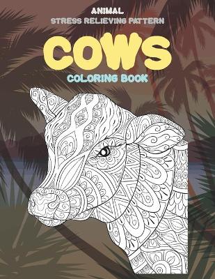 Cover of Coloring Book Animal Stress Relieving Pattern - Cows