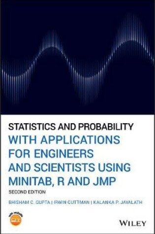 Cover of Statistics and Probability with Applications for Engineers and Scientists using MINITAB, R and JMP,  Second Edition