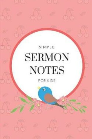 Cover of Simple Sermon Notes for Kids