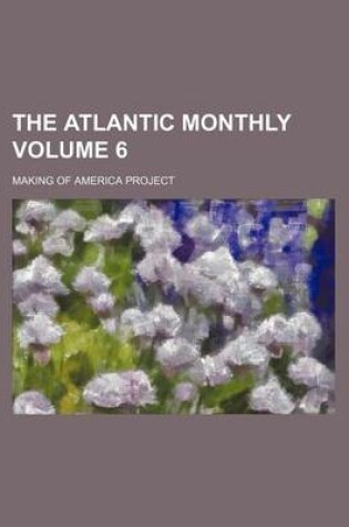 Cover of The Atlantic Monthly Volume 6