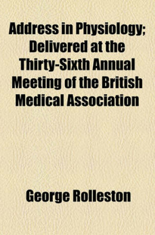 Cover of Address in Physiology; Delivered at the Thirty-Sixth Annual Meeting of the British Medical Association