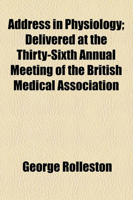 Book cover for Address in Physiology; Delivered at the Thirty-Sixth Annual Meeting of the British Medical Association