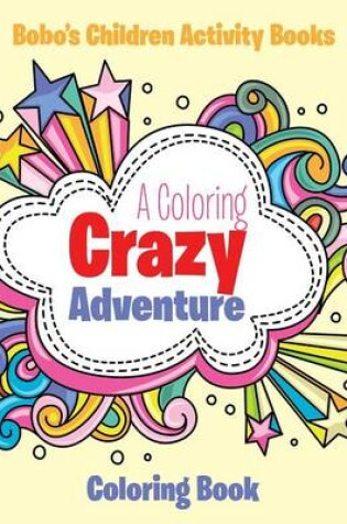 Cover of A Coloring Crazy Adventure Coloring Book