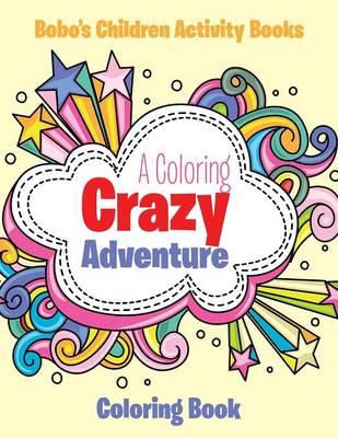 Book cover for A Coloring Crazy Adventure Coloring Book