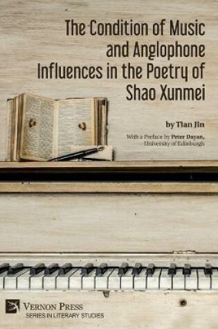 Cover of The Condition of Music and Anglophone Influences in the Poetry of Shao Xunmei