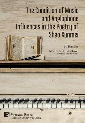 Cover of The Condition of Music and Anglophone Influences in the Poetry of Shao Xunmei