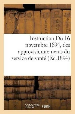 Cover of Instruction Du 16 Novembre 1894, Sur Les Mesures À Prendre Pour l'Entretien, La Conservation