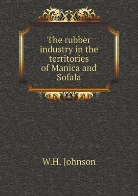 Book cover for The rubber industry in the territories of Manica and Sofala