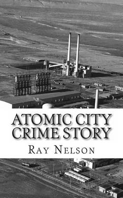 Book cover for Atomic City Crime Story