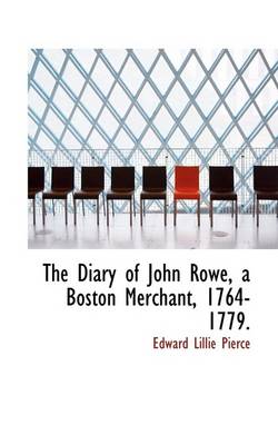 Book cover for The Diary of John Rowe, a Boston Merchant, 1764-1779.