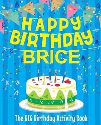 Book cover for Happy Birthday Brice - The Big Birthday Activity Book