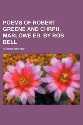 Cover of Poems of Robert Greene and Chrph. Marlowe Ed. by Rob. Bell