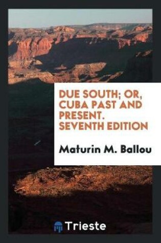 Cover of Due South; Or Cuba Past and Present