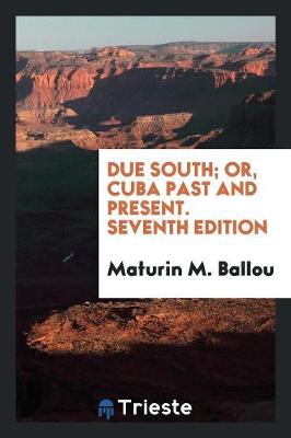 Book cover for Due South; Or Cuba Past and Present