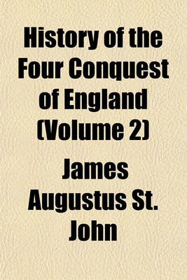 Book cover for History of the Four Conquest of England (Volume 2)