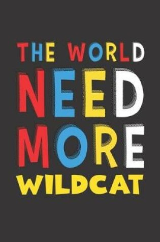 Cover of The World Need More Wildcat