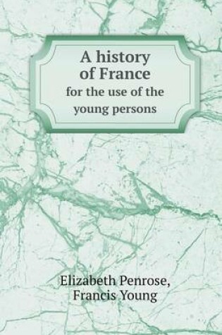 Cover of A History of France for the Use of the Young Persons