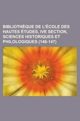 Cover of Bibliotheque de L'Ecole Des Hautes Etudes, Ive Section, Sciences Historiques Et Philologiques (146-147 )