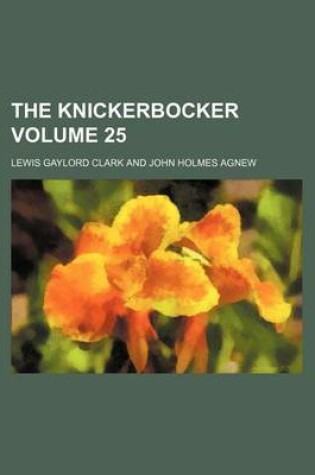 Cover of The Knickerbocker Volume 25