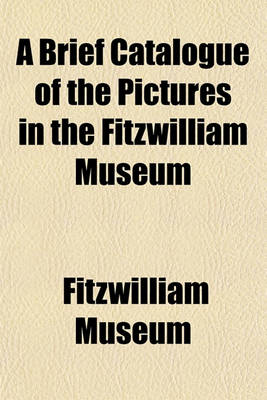 Book cover for A Brief Catalogue of the Pictures in the Fitzwilliam Museum