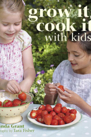 Cover of Grow it Cook it with Kids