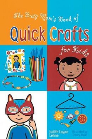 Cover of The Busy Mom's Book of Quick Crafts for Kids