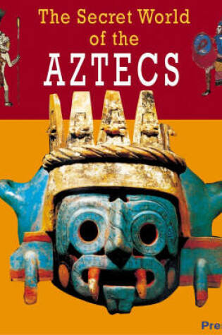 Cover of The Secret World of the Aztecs