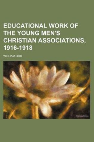 Cover of Educational Work of the Young Men's Christian Associations, 1916-1918