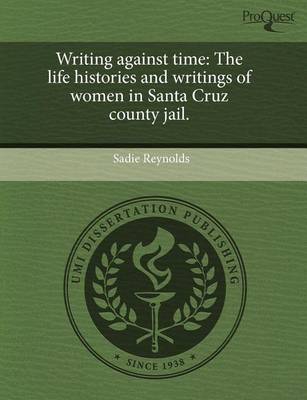 Book cover for Writing Against Time: The Life Histories and Writings of Women in Santa Cruz County Jail