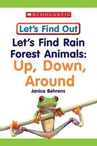 Cover of Let's Find Rain Forest Animals: Up, Down, Around