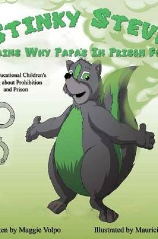 Cover of Stinky Steve Explains Why Papa's In Prison for Pot